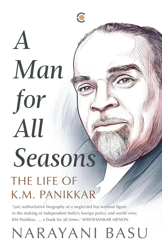 A Man For All Seasons : The Life Of K.M. Panikkar | Hardcover