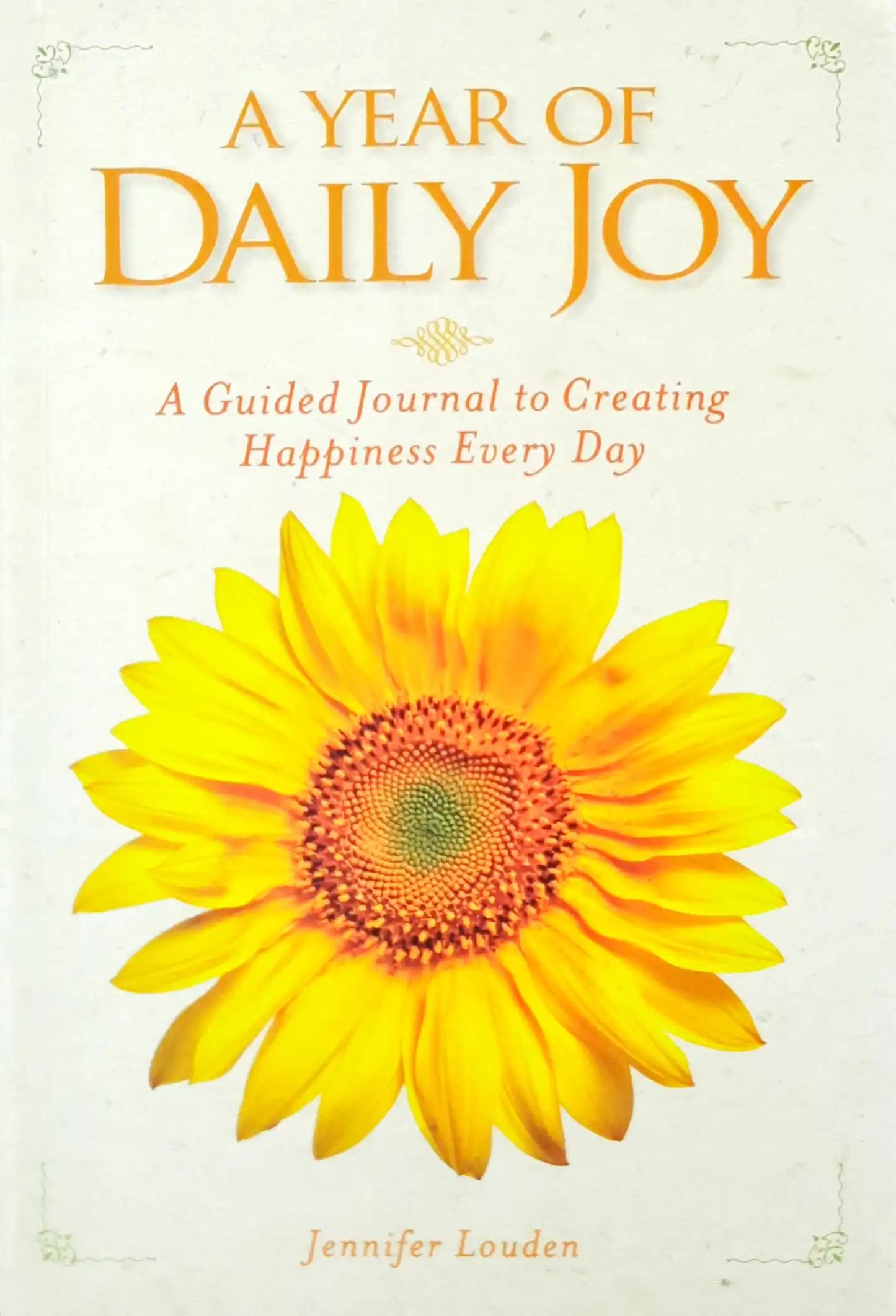 A Year of Daily Joy : A Guided Journal to Creating Happiness Every Day