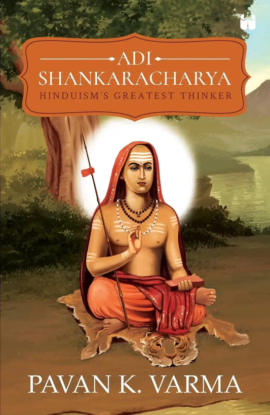Adi Shankaracharya : Hinduisms Greatest Thinker