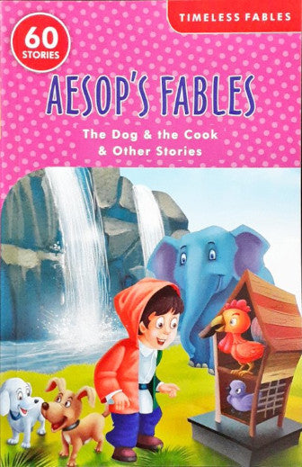 Timeless Fables Aesop's Fables The Dog And The Cook And Other Stories 60 Stories