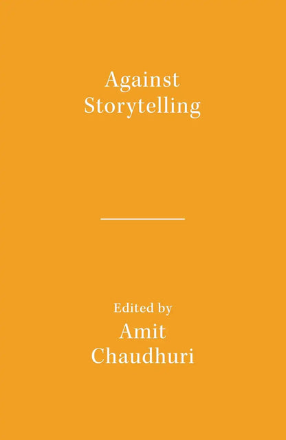 Against Storytelling (Literary Activism Series)