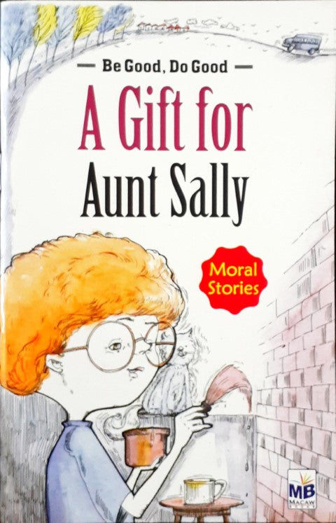 A Gift For Aunt Sally - Be Good Do Good Moral Stories