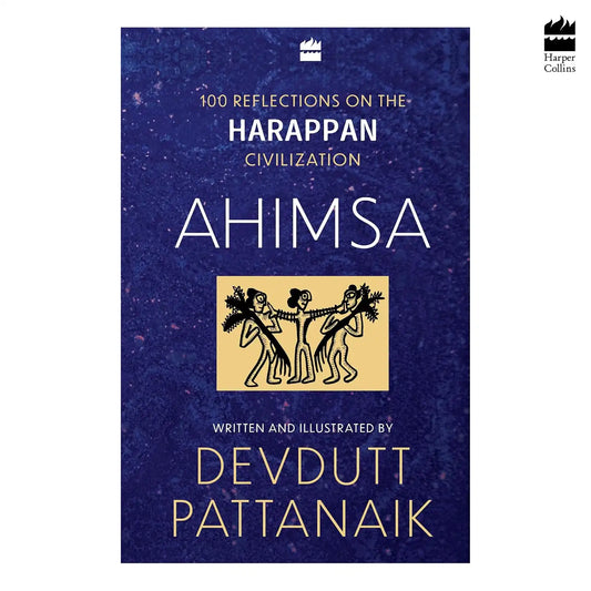 Ahimsa : 100 Reflections On The Harappan Civilization | Hardcover
