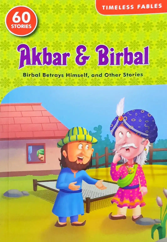 Timeless Fables : Birbal Betrays Himself and Other Stories (60 Stories)