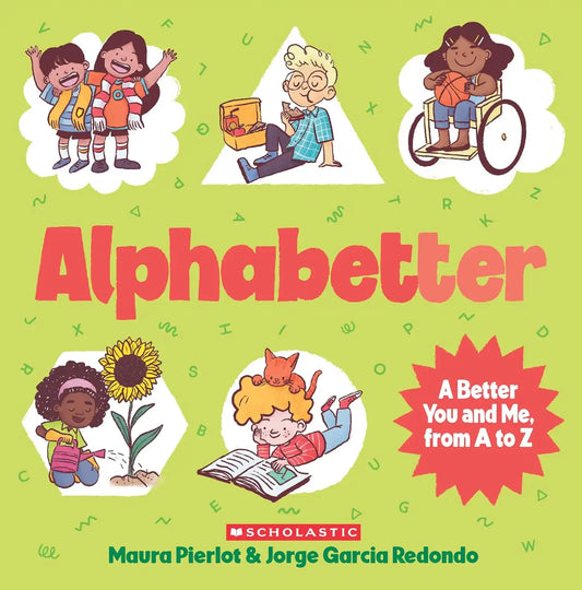 Alphabetter : A Better You And Me, From A to Z