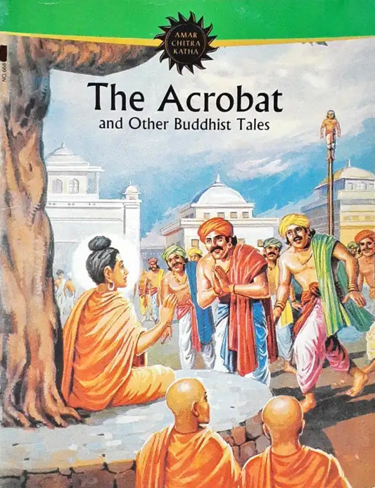 The Acrobat and Other Buddhist Tales : Amar Chitra Katha Vol. 668 (P)