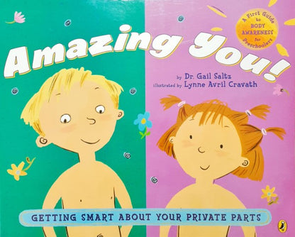 Amazing You - A First Guide To Body Awareness For Preschoolers (Getting Smart About Your Private Parts)