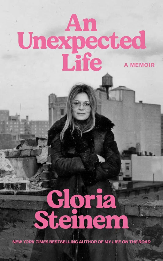 An Unexpected Life : Gloria Steinem, 1934-2026