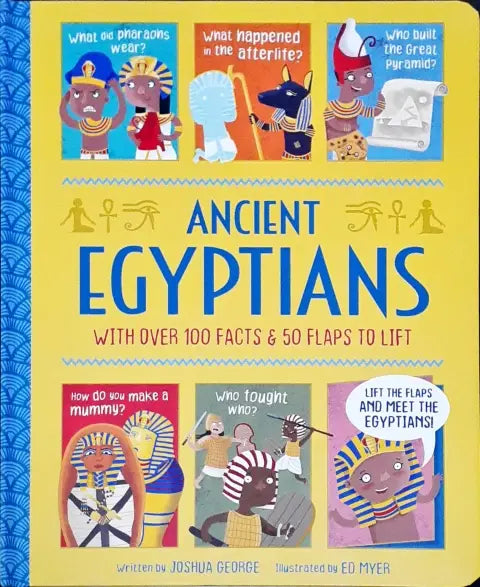 Ancient Egyptians : A Lift the Flap Book