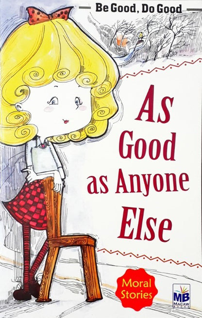 As Good As Anyone Else - Be Good Do Good Moral Stories