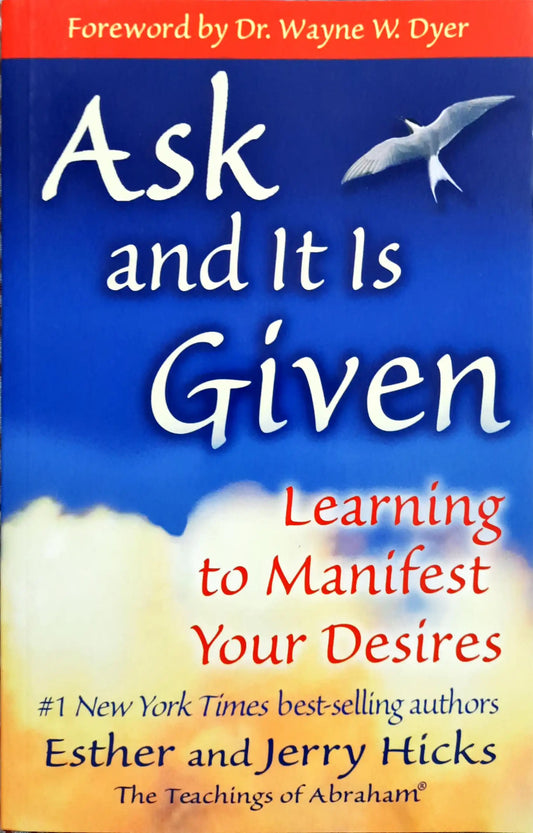 Ask & It Is Given : Learning To Manifest Your Desire