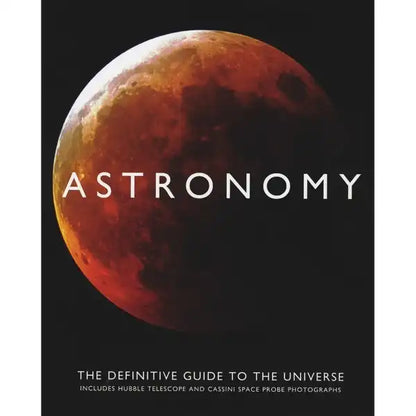 Astronomy : The Definitive Guide to the Universe