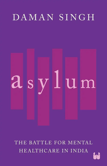 Asylum : The Battle For Mental Healthcare In India