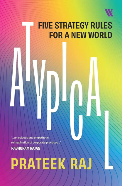 Atypical : Five Strategy Rules For A New World