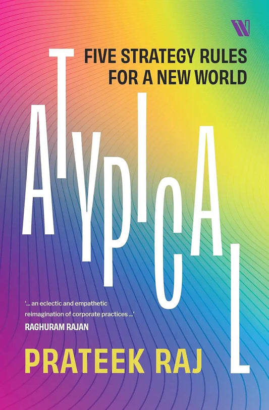 Atypical : Five Strategy Rules For A New World