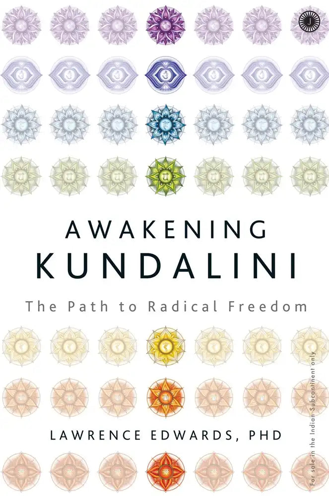 Awakening Kundalini : The Path To Radical Freedom