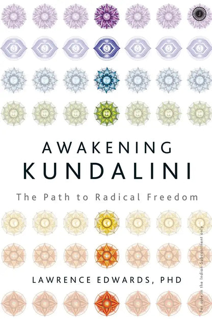 Awakening Kundalini : The Path To Radical Freedom