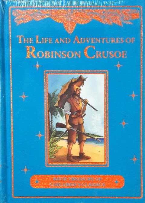 The Life and Adventures of Robinson Crusoe Bath Treasury of Children's Classics An Illustrated Classic