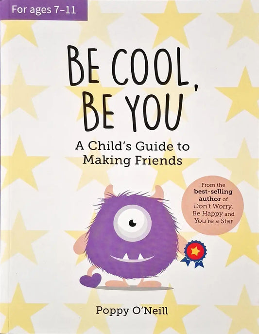 Be Cool, Be You : A Child's Guide to Making Friends