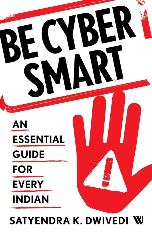 Be Cyber Smart : An Essential Guide For Every Indian