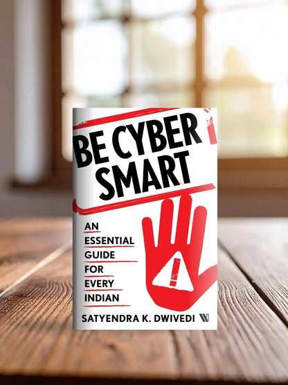 Be Cyber Smart : An Essential Guide For Every Indian