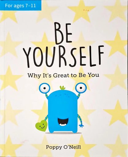 Be Yourself : Why It's Great to Be You
