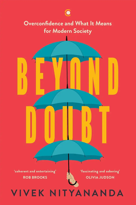 Beyond Doubt : Overconfidence And What It Means For Modern Society