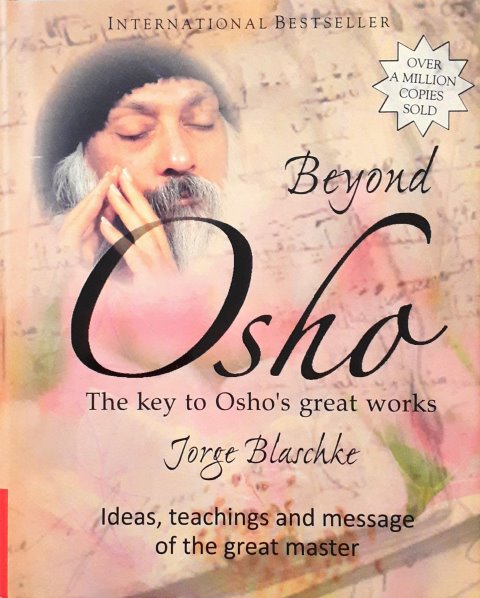 Beyond Osho An Introduction to the Ideas of the Great Spiritual Master