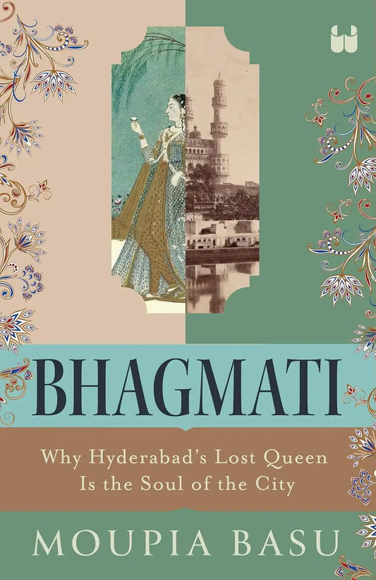 Bhagmati : Why Hyderabad's Lost Queen Is The Soul Of The City