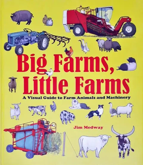 Big Farms, Little Farms : A Visual Guide to Farms and Farm Animals