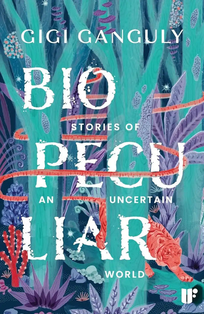 Biopeculiar : Stories Of An Uncertain World