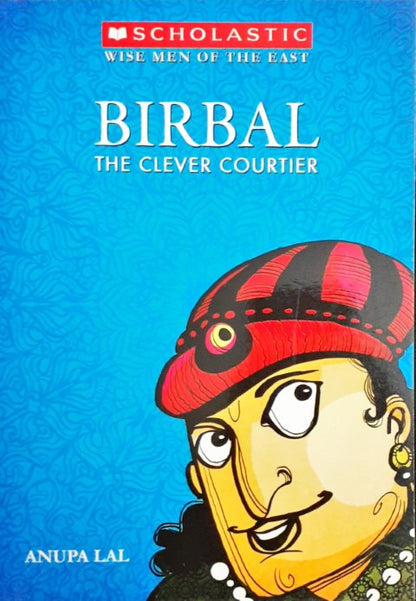 Wise Men Of The East: Birbal The Clever Courtier