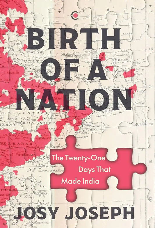 Birth Of A Nation : The Twenty - One Days That Made India | Hardcover