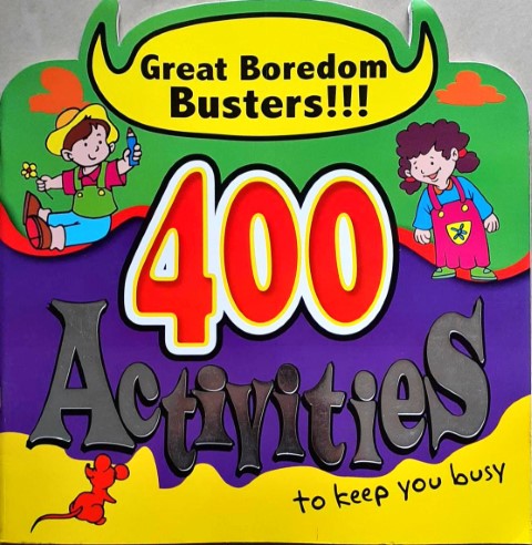 400 Activities - Great Boredom Busters