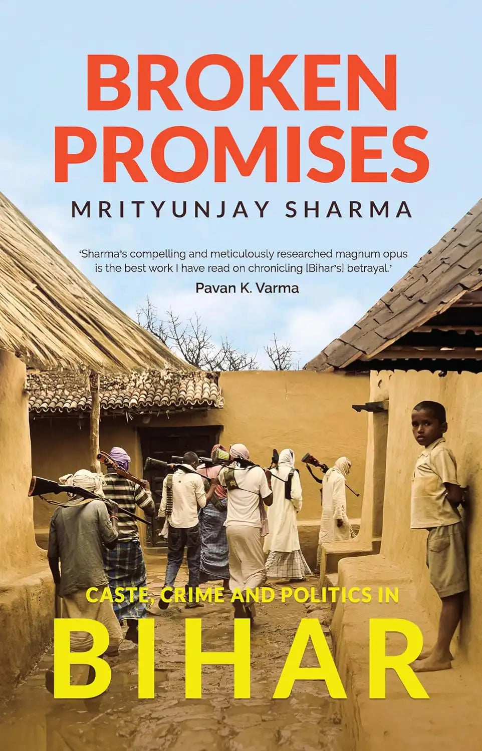 Broken Promises : Caste, Crime And Politics In Bihar | Hardcover