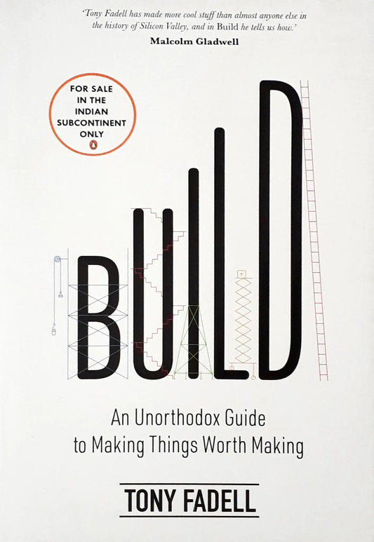 Build: An Unorthodox Guide to Making Things Worth Making