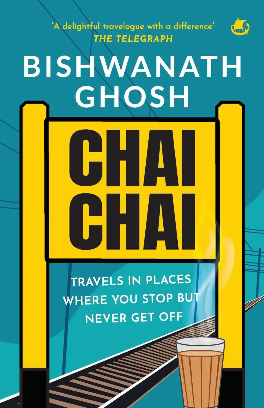 Chai Chai : Travels In Places Where You Stop But Never Get Off