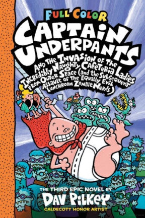 Captain Underpants #3: Captain Underpants And The Invasion Of The Incredibly Naughty Cafeteria Ladies From Outer Space (Full Colour)