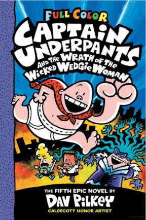 Captain Underpants #5: Captain Underpants And The Wrath Of The Wicked Wedgie Woman (Full Colour)