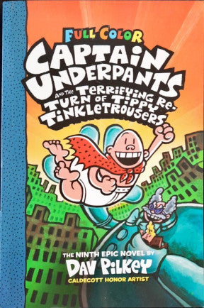 Full Colour Captain Underpants #9: Captain Underpants And The Terrifying Return Of Tippy Tinkletrousers