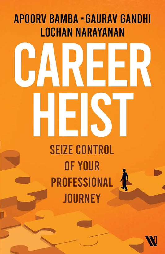 Career Heist : Seize Control Of Your Professional Journey