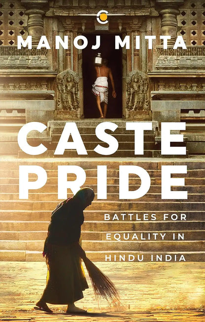 Caste Pride : Battles For Equality In Hindu India | Hardcover