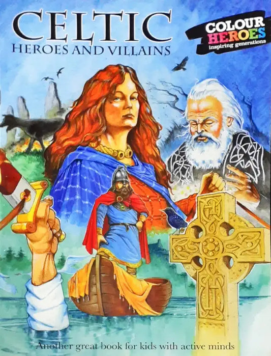 Colour Heroes Inspiring Generations Celtic Heroes And Villains (P)