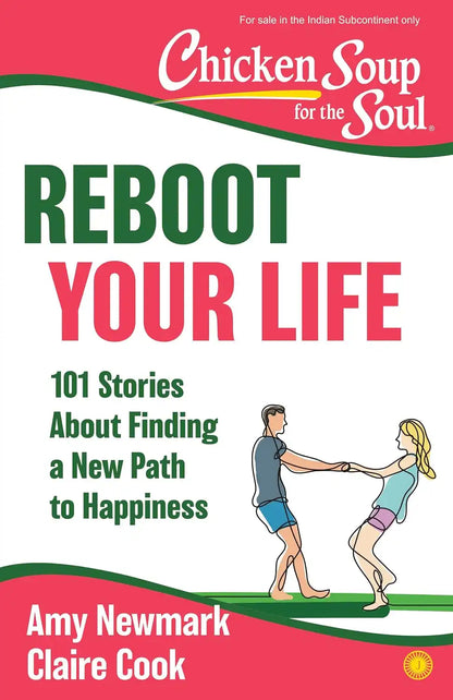 Chicken Soup for the Soul : Reboot Your Life