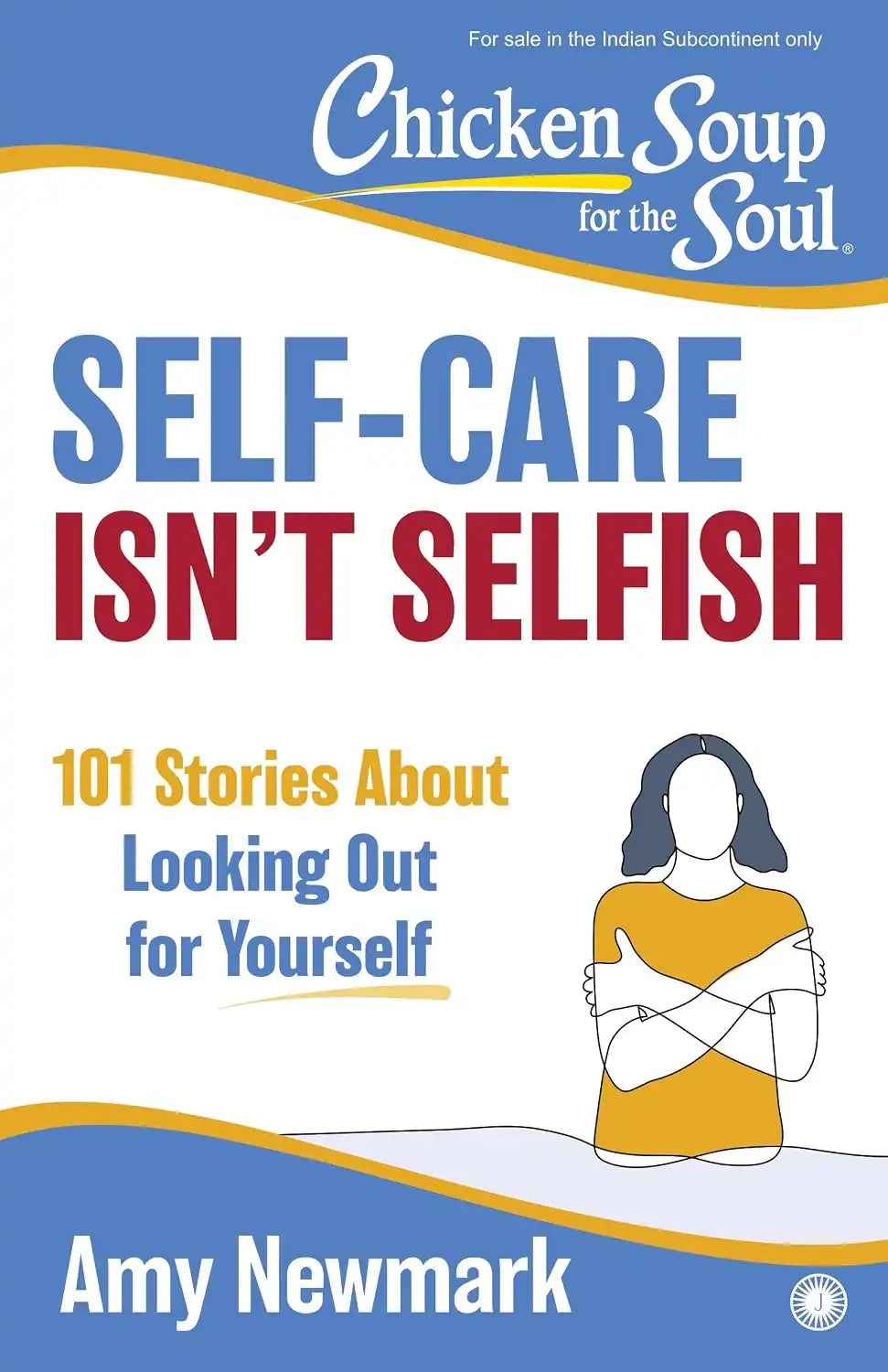 Chicken Soup for the Soul Series : Self-Care Isn't Selfish