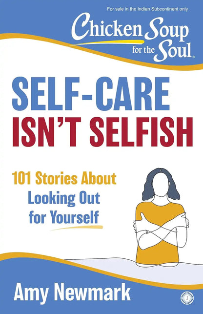Chicken Soup for the Soul Series : Self-Care Isn't Selfish