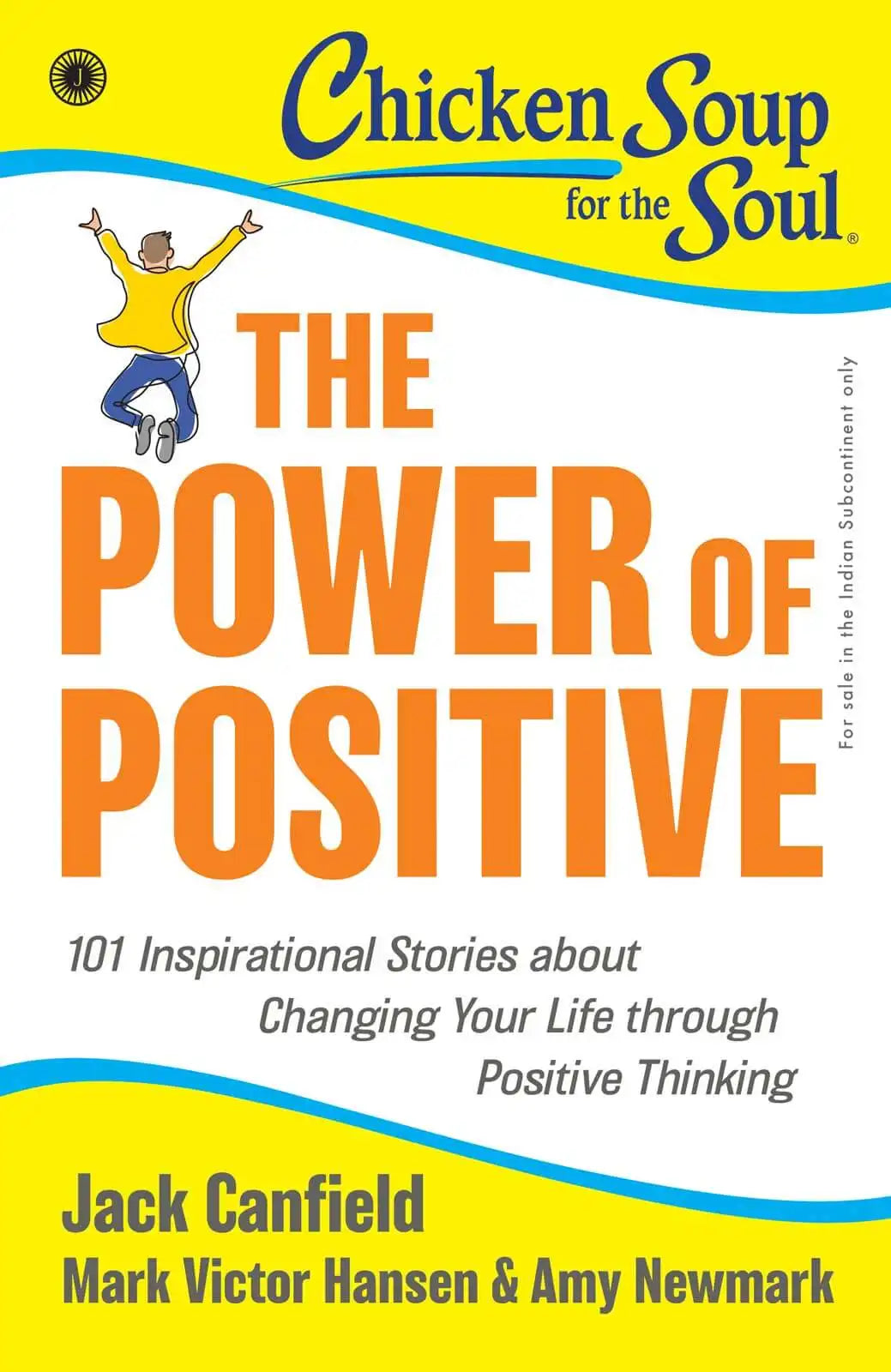 Chicken Soup For The Soul Series : The Power Of Positive