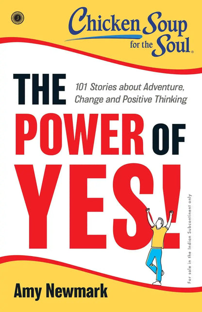 Chicken Soup for the Soul Series : The Power of Yes!