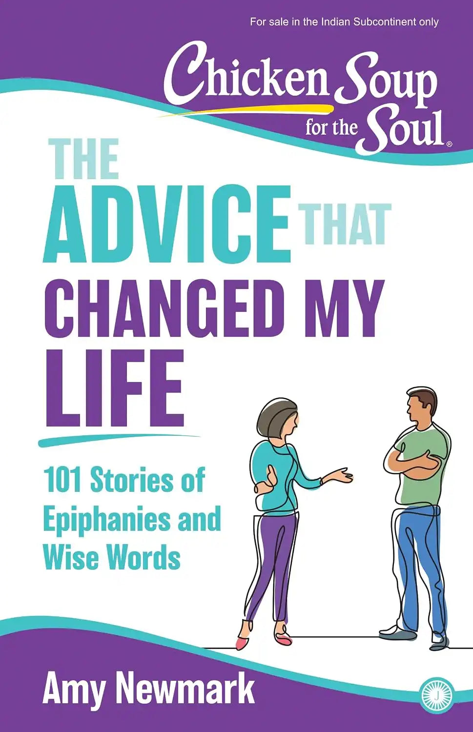 Chicken Soup for the Soul Series : The Advice That Changed My Life