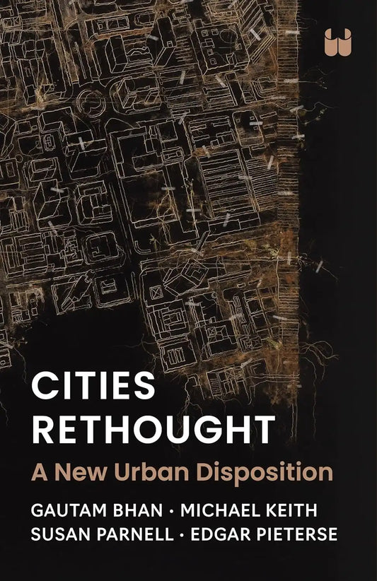 Cities Rethought : A New Urban Disposition